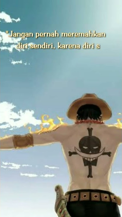 Kata-Kata bijak One Piece - Portgas D Ace
