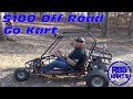 $100 Budget Off Road Go Kart ~ Its a long one!