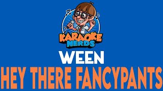 Ween - Hey There Fancypants (Karaoke)