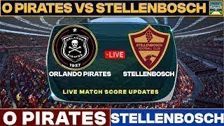 Orlando Pirates Vs Stellenbosch Live Match Today | OP Vs STE Live Football Match 2025 Score