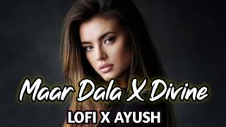 Maar Dala X Divine Produced Remixed Mashup Mix Songlofi X Ayush