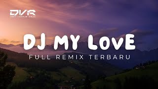 DJ MY LOVE REMIX WESTLIFE DJ REMIX TERBARU - DV Remix