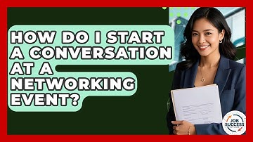 How Do I Start A Conversation At A Networking Event? - Job Success Network