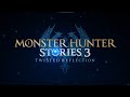 هل سنرى مغامرة جديدة في مونستر هنتر ستوريز 3 Monster Hunter Stories 3 Twisted Reflection 