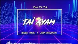 TAI AYAM - (Farel Halid X Jaka Discjokey)NewwwRmxxx2k21
