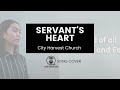 Heart of a Servant by City Harvest Church | Song Cover