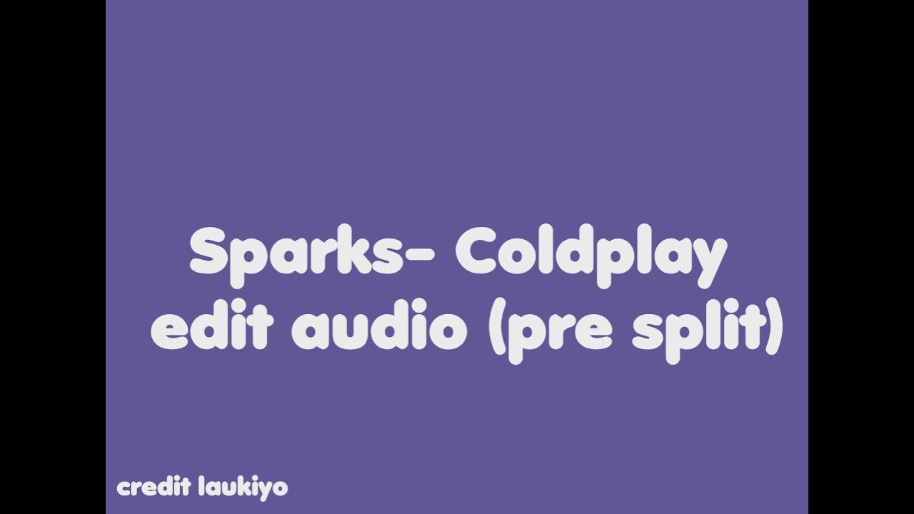 Sparks- coldplay edit audio Sparks- coldplay edit audio