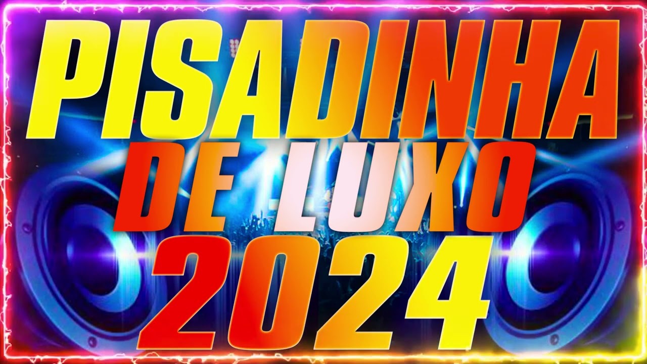 PISADINHA DE LUXO 2024 REPERTÓRIO ATUALIZADO 2024 CD NOVO 2024 SELEÇÃO 2024#pisadinha #piseiro