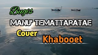 Bugis Manu' Temmattaratae (Cover Khabooet )