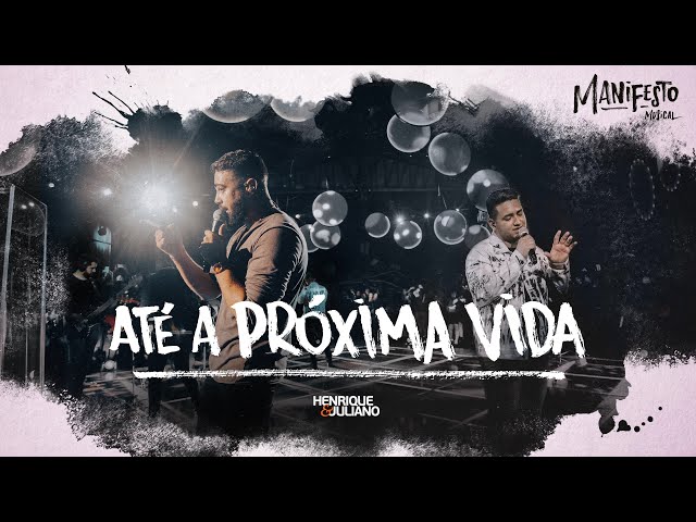 Henrique e Juliano -  ATÉ A PRÓXIMA VIDA