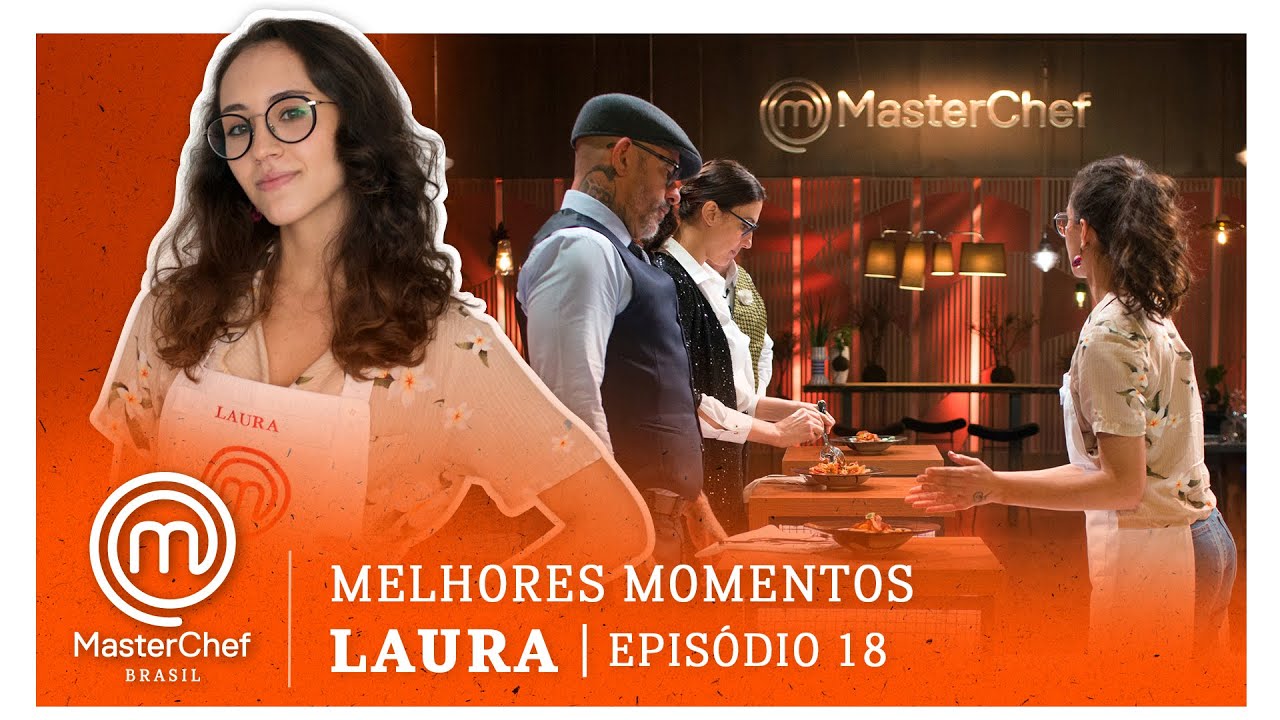 MELHORES MOMENTOS com Laura Barbosa | MASTERCHEF BRASIL | EP 18 | TEMP 07 | MasterChef Brasil