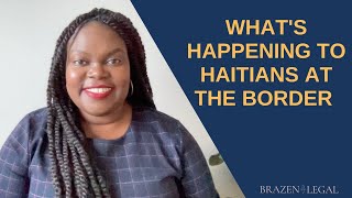 What's Happening with Haitians at the Southern Border