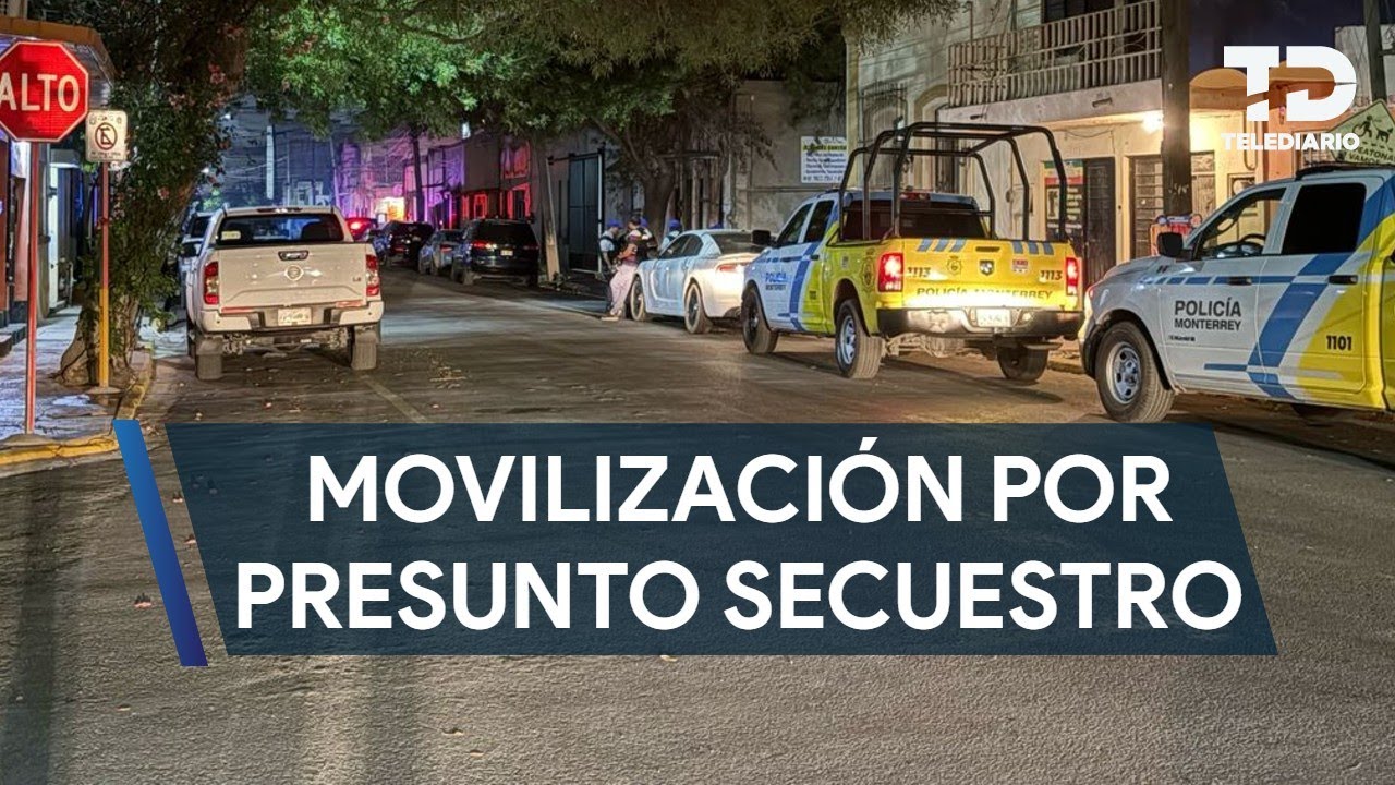 Presunto secuestro moviliza a policías en el centro de Monterrey