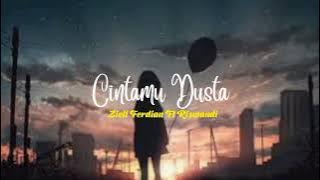 Ziell Ferdian Ft Riswandi - Cintamu Dusta [Lyric]