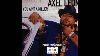 Axel Leon - You Aint A Killer (Produced by @Formula2beats)