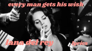every man gets his wish - lana del rey (lyrics)