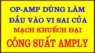 CÔNG SUẤT AMPLY  DÙNG ĐẦU  VAO OP AMP