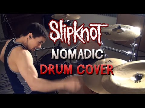 Slipknot   Nomadic   Drum Cover