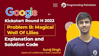 Google Kickstart Round H 2022 | Problem B:Magical Well Of Lilies Solution and Explanation
