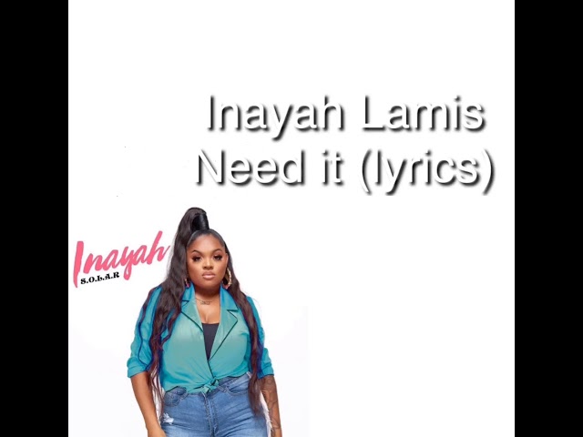 Inayah lamis—need it (lyrics)