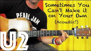 Sometimes You Gotta Play Sometimes You Can&#39;t Make it on Your Own (Acoustic) - U2 Guitar Lesson!