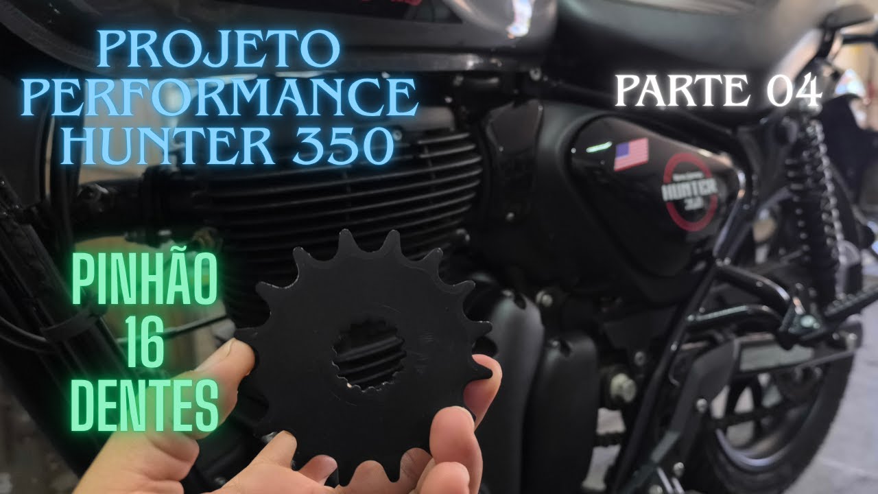 Hunter 350 Projeto Performance 04 Pinhão 16 Dentes
