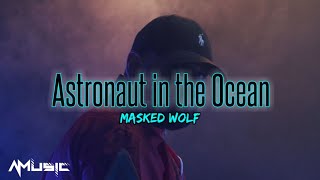 Masked Wolf - Astronaut in the Ocean (Lyrics)