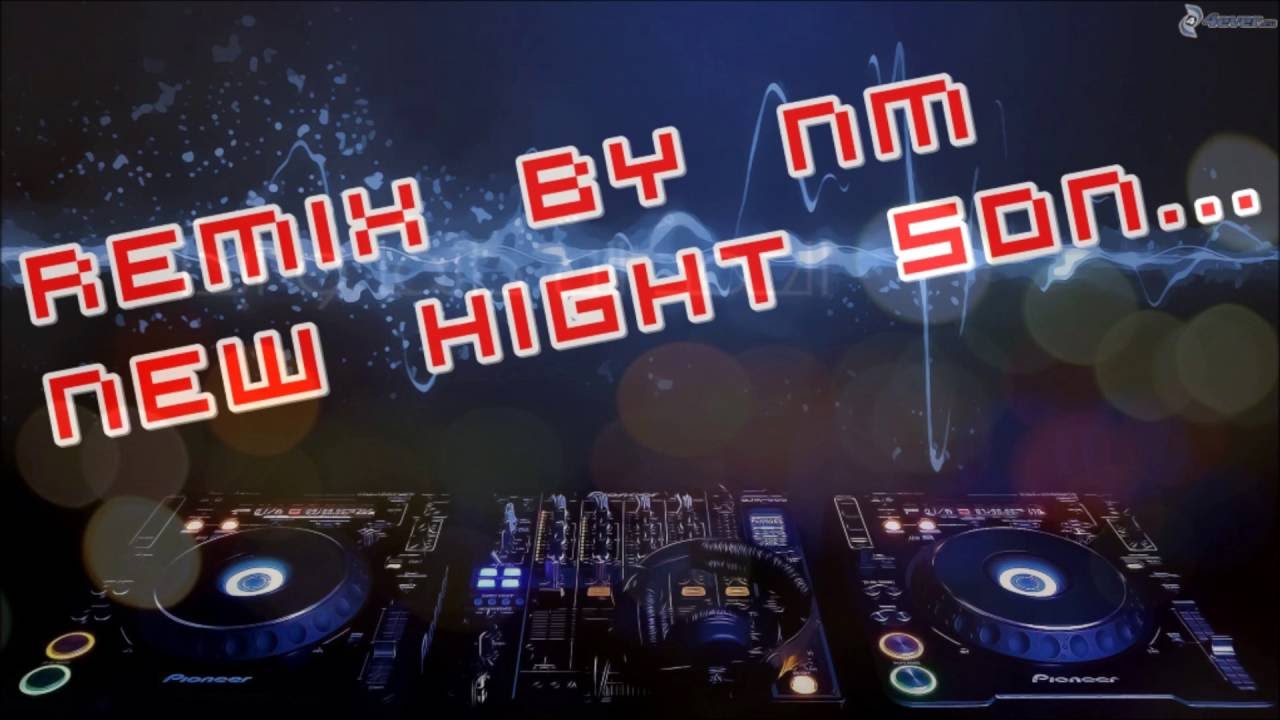 REMIX BYE NM NEW HIGHT SON YouTube