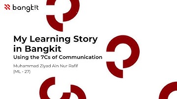 Learning Experience in Bangkit using the 7C of Communication - Bangkit 2023 Soft Skill Assignment 6