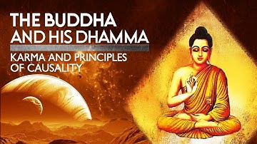 The Buddha: Kamma & Principles of Causality
