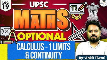 Mathematics Optional for UPSC CSE: Calculus - 1 Limits & Continuity | Ankit Tiwari | UPSC Optionals