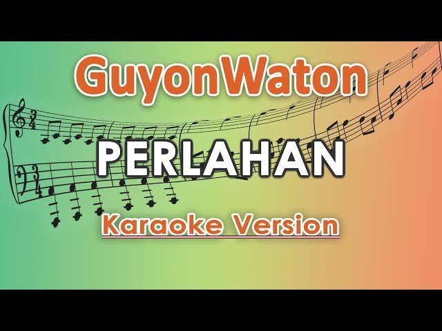 GuyonWaton - Perlahan (Karaoke Lirik Tanpa Vokal) by regis class=