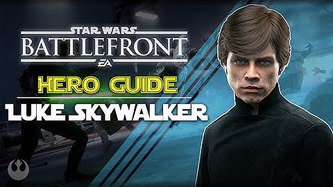 Star Wars Battlefront: Luke Skywalker Hero Guide