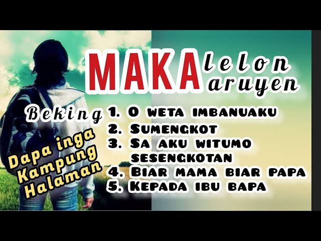 Album MAKALELON MAKAARUYEN Jadi Ingat Kampung Halaman #makaaruyen #makalelon #music class=