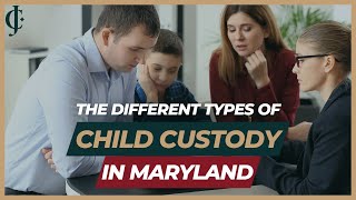 The Different Types of Child Custody in Maryland