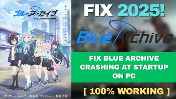 Fix Blue Archive Crashing at Startup on PC ✅ | Game Not Launching / Crashes to Desktop (2025)