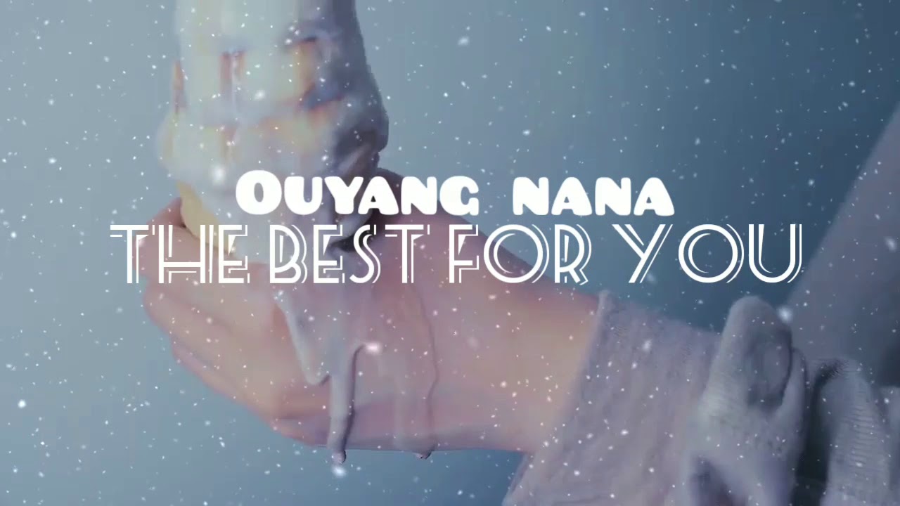 Ouyang Nana — The Best For You Lirik Terjemahan YouTube
