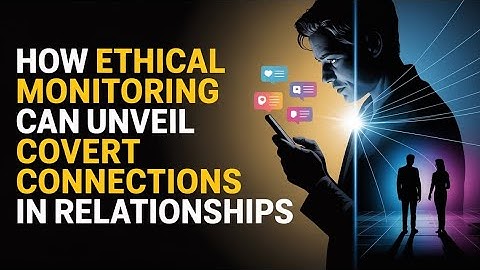 HOW HACKERS CAN ETHICALLY EXPOSE COVERT CONNECTIONS IN RELATIONSHIPS 2025