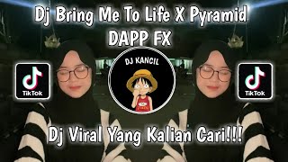 DJ BRING ME TO LIFE X PYRAMID REMIX BY DAPP FX VIRAL TIKTOK TERBARU YANG KALIAN CARI
