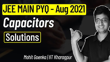 Capacitors | JEE Main 2021 August Solution | JEE Main PYQ | Mohit Goenka (IIT KGP)