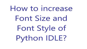 Font Size // Font Style // increase the Font Size and Font Style of Python IDLE // Python IDLE
