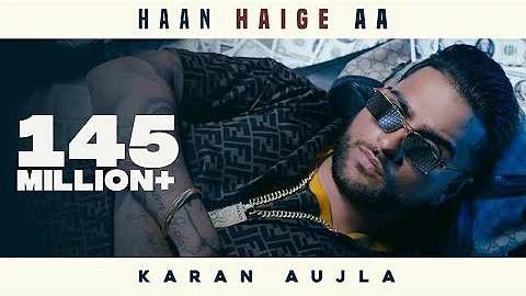 Haan Haige aa (FULL VIDEO) KARAN AUJLA ft. Gurlez ...