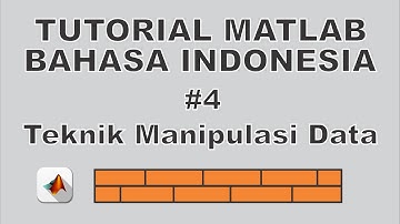 Tutorial Matlab Bahasa Indonesia #4 Teknik Manipulasi Data