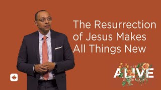 The Resurrection of Jesus Makes All Things New | Easter 2023 | Pastor Rich Villodas