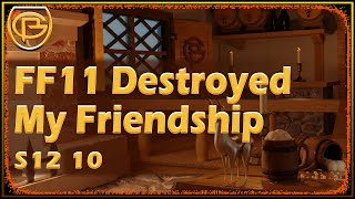 Drama Time - FF11 Destroyed my Friendship