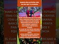 Barcelona acelera una salida que ya avanza