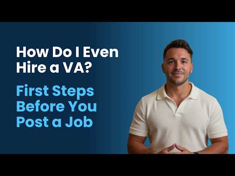 How Do I Even Hire a VA? First Steps Before You Post a Job