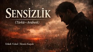 Sensi̇zli̇k - Türkü Arabesk Duygusal Erkek Vokal 2026 Yeni Şarkı
