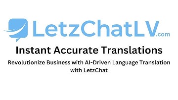 Instant Accurate Translations: Revolutionize Business with AI-Driven Language Translation - LetzChat