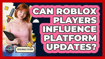 Can Roblox Players Influence Platform Updates? - Open World Tycoons
